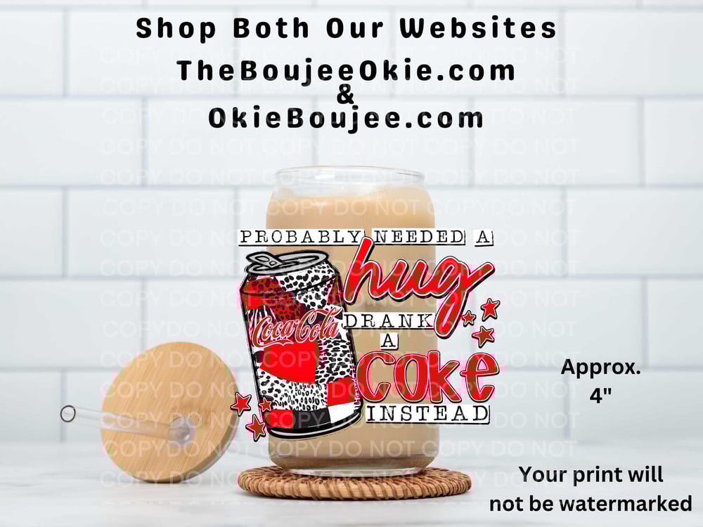 Image of Probably Needed A Hug Drank A Coke Instead D2007