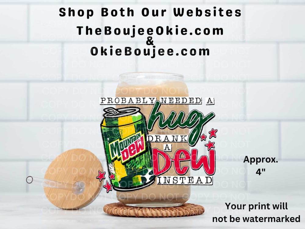 Image of Probably Needed A Hug Drank A Mountain Dew Instead D2008