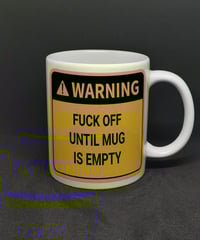 Image 1 of Warning - Fuck Off Until Mug Is Empty Mug