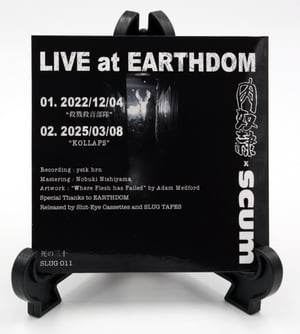Image of LIVE at EARTHDOM by 肉奴隷 x scum  SLUG 011