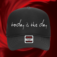 TODAY IS THE DAY Logo Trucker Hat Pre-Order