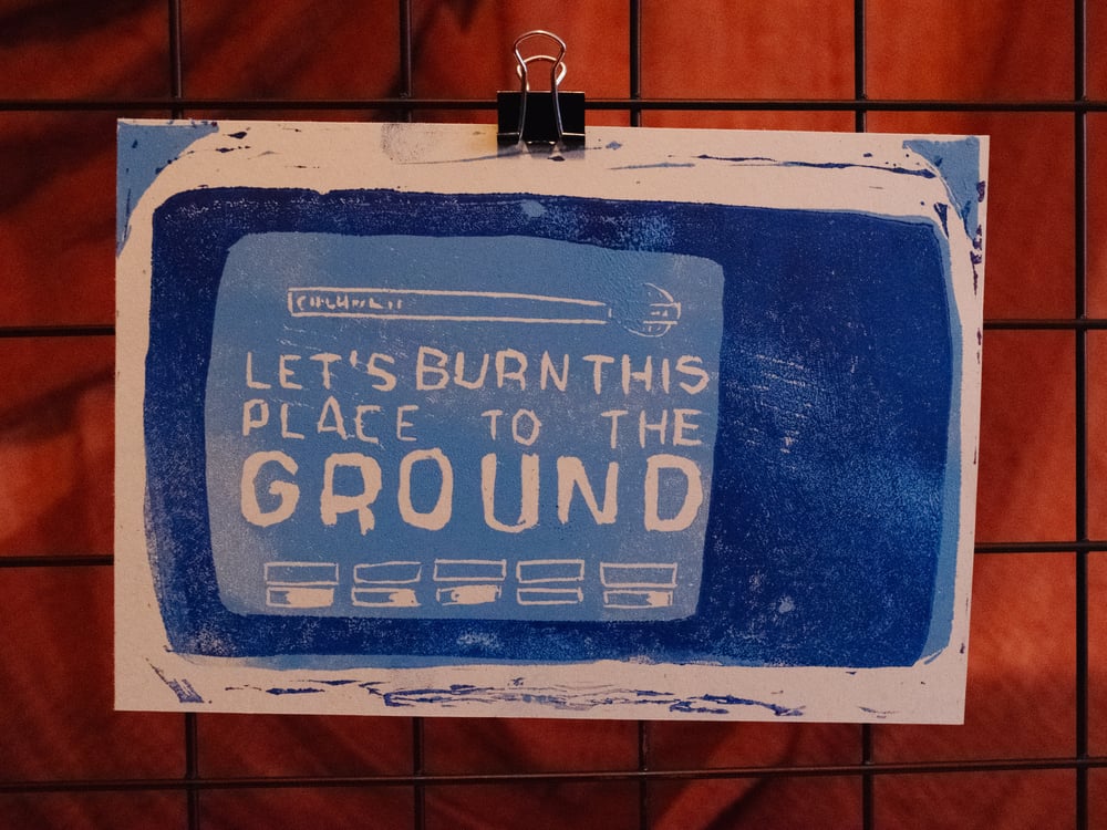 Image of LET'S BURN THIS PLACE TO THE GROUND