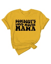 SOMEBODY'S LOUD MOUTH MAMA