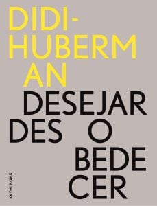 Image of GEORGES DIDI-HUBERMAN, Desejar Desobedecer (10% desc.)