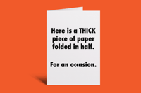 THICK piece of paper for an occasion | 5x7 Folded Greeting Card