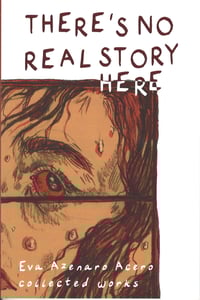 Image 1 of There's No Real Story Here: Collected Works