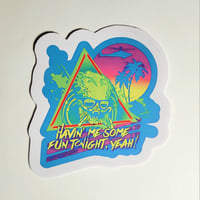 Image 1 of Predator Havin' Me Some Fun Tonight, Yeah! Matte Vinyl Sticker