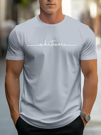Image 4 of Men’s “Whatever” Statement Tee