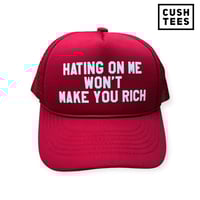 Hating on me won't make you rich (Trucker Hat)