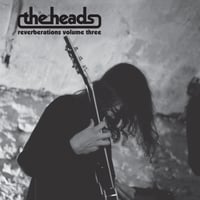 The Heads - Reverberations Volume 3 (Cardinal Fuzz)