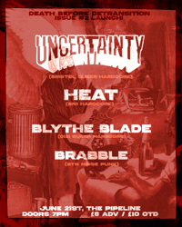 June 21st - Uncertainty, Heat, Blythe Blade, Brabble