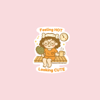 Feeling Hot, Looking Cute Sticker