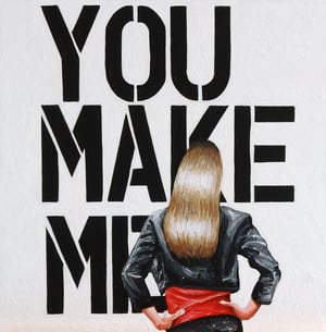 Image of You Make Me