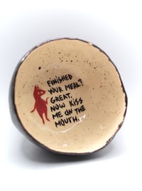 Image 1 of kiss me on the mouth bowl 2