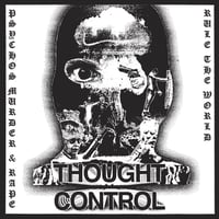 Thought Control - Psychos, Murder, And Rape Rule The World 7"