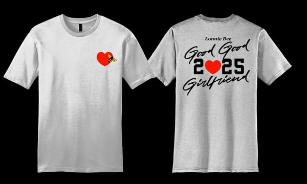 Image of Lonnie Bee's "Good Good Girlfriend" T-shirt for 2025