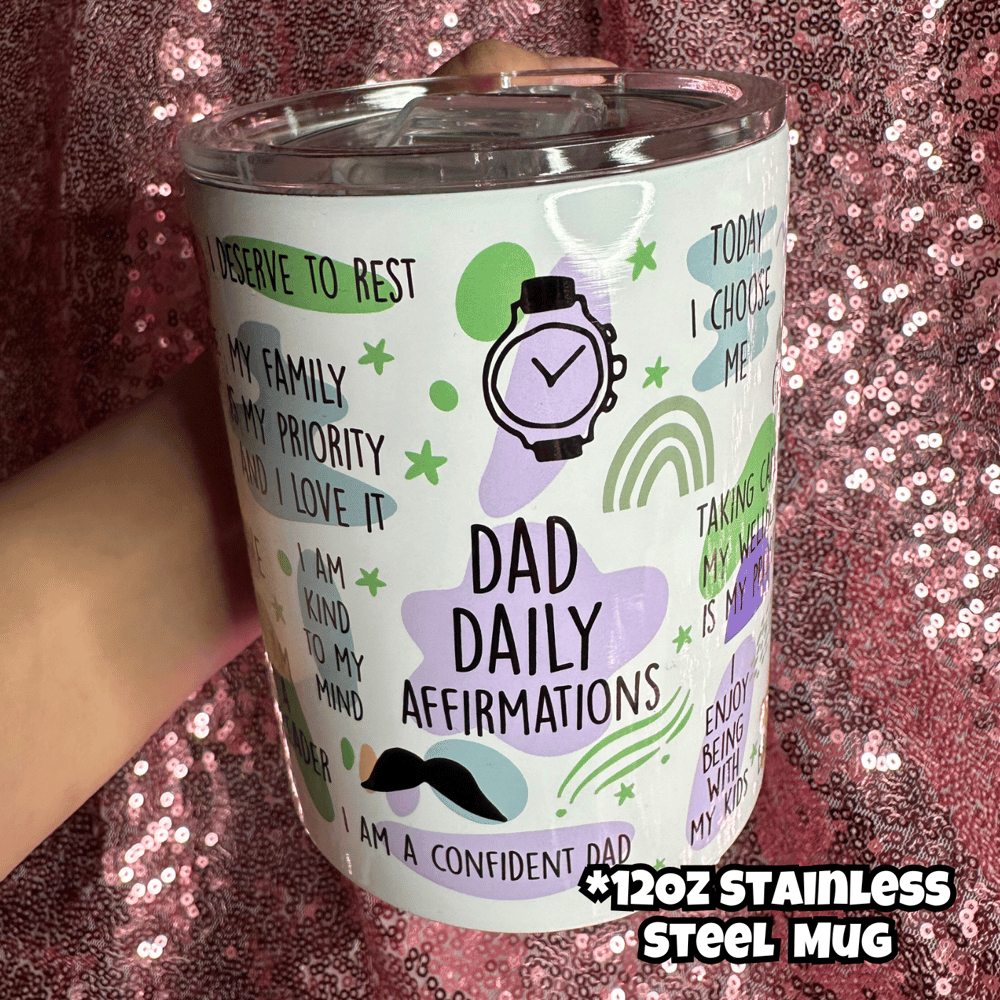Image of Dad Daily Affirmations Mug💙(Glass or Stainless Steel Options)