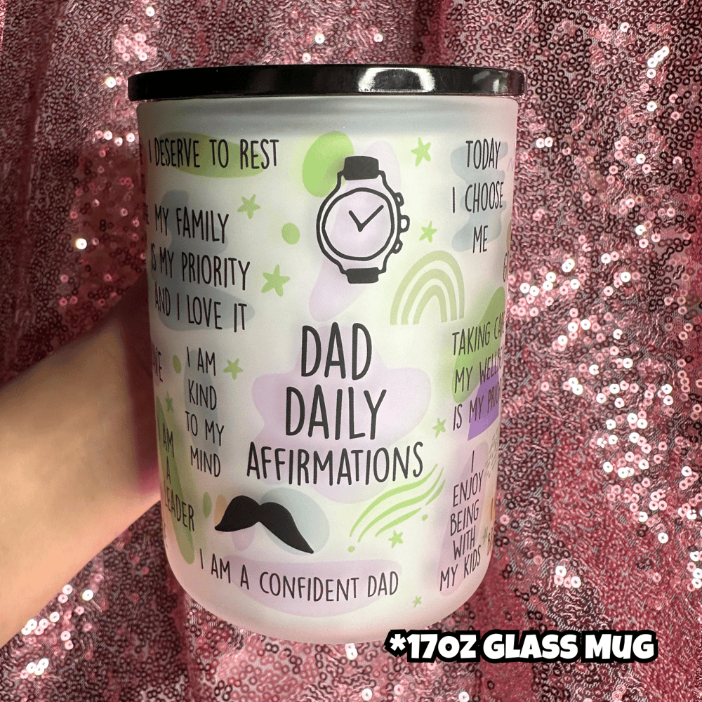 Image of Dad Daily Affirmations Mug💙(Glass or Stainless Steel Options)