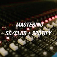 MASTERING SOUNDCLOUD/CLUB + SPOTIFY