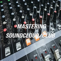 MASTERING SOUNDCLOUD/CLUB