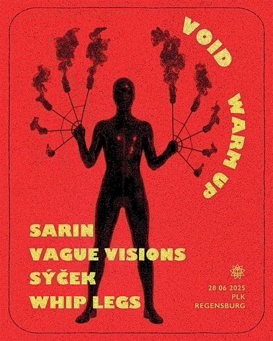 Image of VOID Warm Up // Sarin + Vague Visions + Sýček + Whip Legs