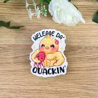 Image 1 of Welease Da' Quackin Sticker