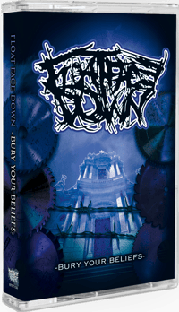 FLOAT FACE DOWN - BURY YOUR BELIEFS TAPE