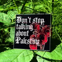Image 2 of "Don't stop talking about Palestine" Sticker Bundle