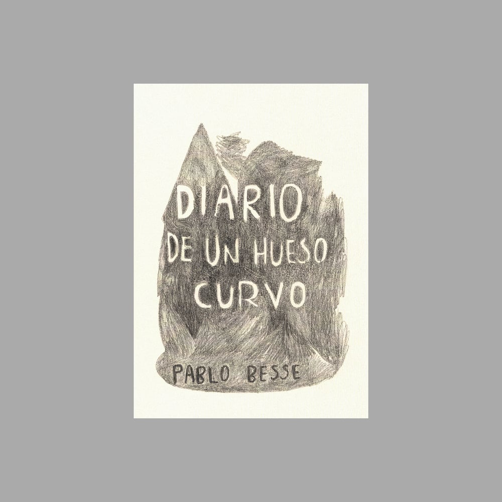 Image of [BELLEZA INFINITA™] DIARIO DE UN HUESO CURVO (PABLO BESSE™)
