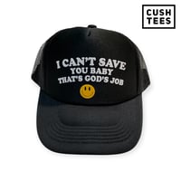  I can't save you baby, that's God's job (Trucker Hat) Black