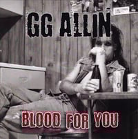 GG Allin  ''Blood For You''