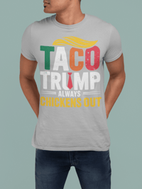Image 2 of Funny Political T-Shirt: "Taco Trump Always Chickens Out"