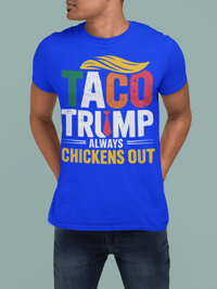 Image 3 of Funny Political T-Shirt: "Taco Trump Always Chickens Out"