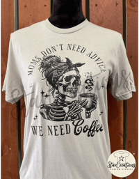 Moms Don't Need Advice We Need Coffee