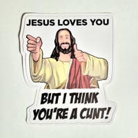 Image 1 of Large Buddy Jesus "Jesus Loves You But I Think You're A C*nt!" Matte Vinyl Sticker