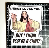 Image 2 of Large Buddy Jesus "Jesus Loves You But I Think You're A C*nt!" Matte Vinyl Sticker