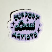 Image 1 of Support Local Artists Matte Vinyl Sticker