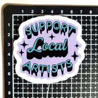 Image 2 of Support Local Artists Matte Vinyl Sticker