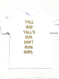 Image of YALL HAD YALLS RUN Tee in white 