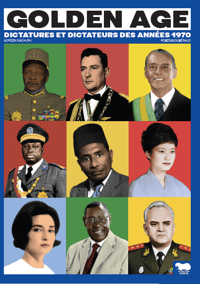 Golden Age - Dictatures et dictateurs des années 1970
