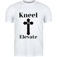 Image 1 of Kneel to Elevate T-Shirt – Faith-Based Apparel for God-Fearing Men & Women | Inspirational Tee