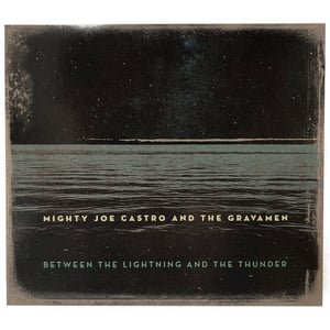 Image of "Between the Lightning and the Thunder" CD / Mighty Joe Castro and the Gravamen