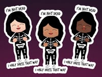 Image 1 of I'm Not Dead...I Only Dress That Way Vinyl Sticker
