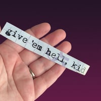 Image 1 of Give 'Em Hell Kid Vinyl Decal