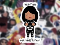 Image 3 of I'm Not Dead...I Only Dress That Way Vinyl Sticker