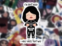 Image 4 of I'm Not Dead...I Only Dress That Way Vinyl Sticker