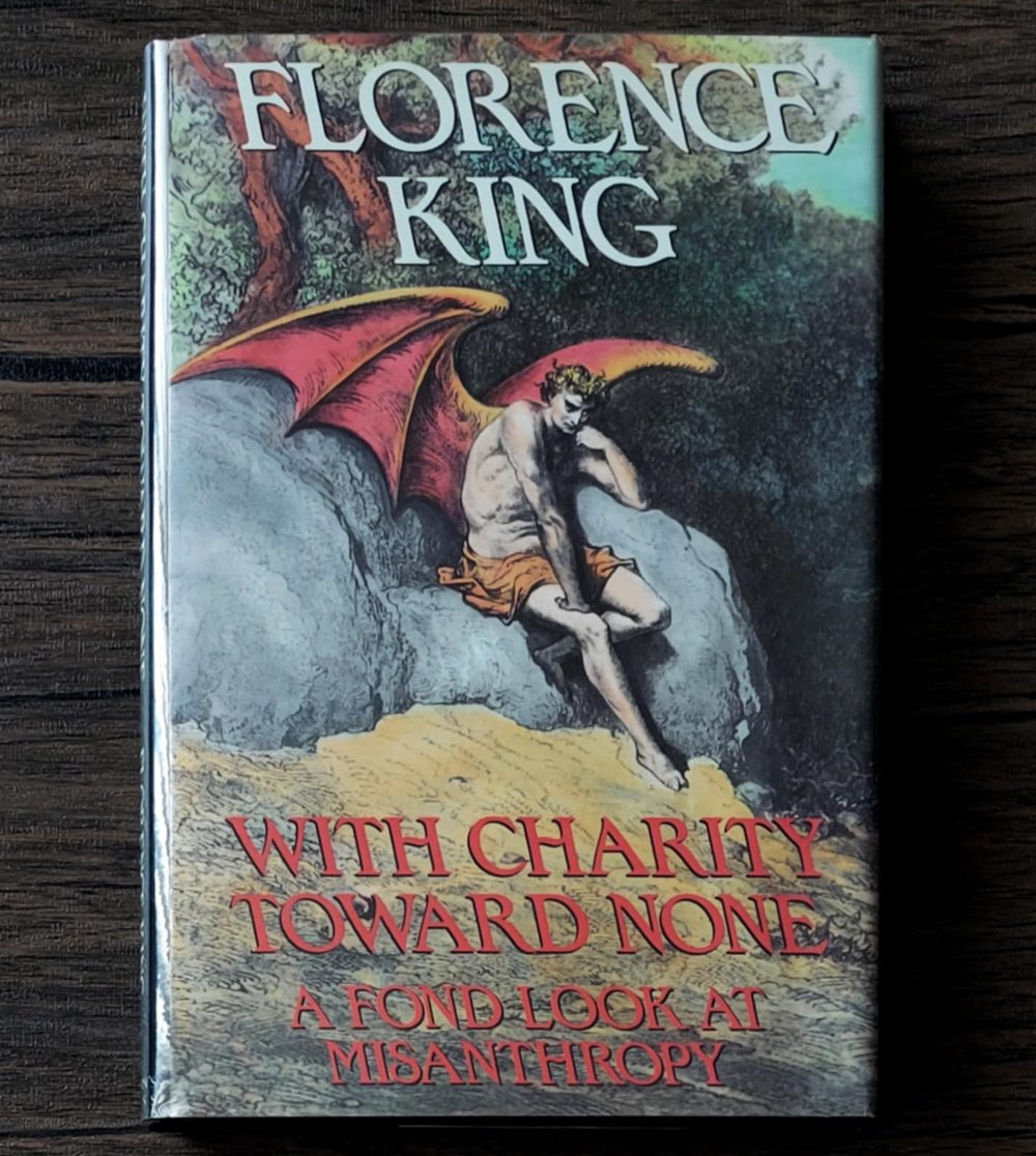 With Charity Toward None: A Fond Look at Misanthropy, by Florence King