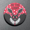  Button Magnet: Be the Light Mothman