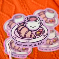 Image 2 of Find Me At A Cafe Vinyl Sticker