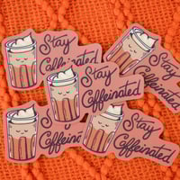 Image 1 of Stay Caffeinated Vinyl Sticker